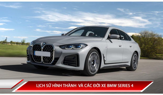 LỊCH SỬ HÌNH THÀNH BMW SERIES 4 - CÁC ĐỜI XE BMW SERIES 4 TRÊN THẾ GIỚI VÀ VIỆT NAM